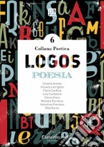 Logos. Collana poetica. Vol. 6 libro