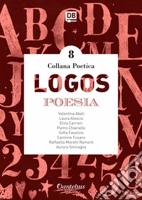 Logos. Collana poetica. Vol. 8 libro