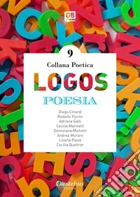 Logos. Collana poetica. Nuova ediz.. Vol. 9 libro