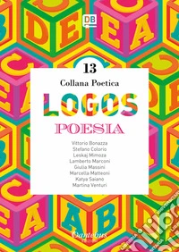 Logos. Collana poetica. Vol. 13 libro
