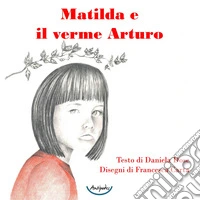 Matilda e il verme Arturo