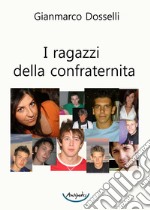 I ragazzi della confraternita libro