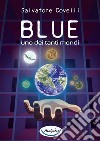 Blue uno dei tanti mondi libro