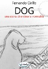 Dog una storia di ordinaria normalità libro di Cirillo Fernando