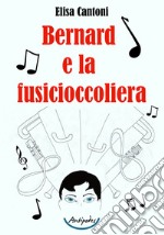 Bernard e la fusicioccoliera libro