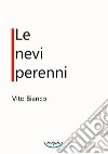 Le nevi perenni libro di Bianco Vito