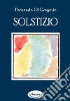 Solstizio libro di Di Gregorio Fernando