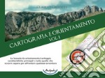 Cartografia e orientamento. Vol. 1: La bussola da orientamento/carteggio: caratteristiche principali e tutto quello che occorre sapere per affrontare qualsiasi avventura