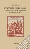 L'illusione dello spazio. Luoghi di confine e di frontiera nell'arte moderna libro