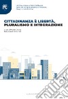 Cittadinanza è libertà, pluralismo e integrazione. Memoria, presente e futuro dell'Europa. Spunti per uno spazio pubblico di riflessione, dialogo e partecipazione libro