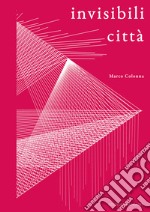 Invisibili città. Con espansione online libro