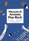 Manuale di armonia pop-rock. Nuova ediz. Con QR Code libro