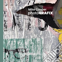 Mike Cooper. PhotoGRAFIX. Ediz. a colori. Con QR Code libro
