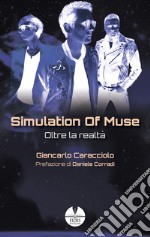 Simulation of Muse. Oltre la realtà libro