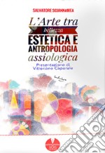 L'arte tra bellezza estetica e antropologia assiologica