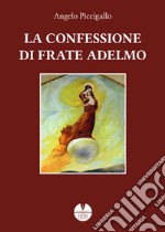 La confessione di frate Adelmo libro