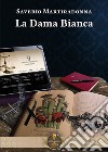 La Dama Bianca libro di Martiradonna Saverio