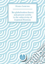 The globalization theory and present society in the subjectivity of Zygmunt Bauman libro