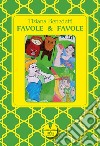 Favole & favole. Ediz. illustrata libro