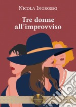 Tre donne all'improvviso