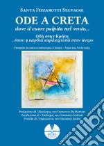 Ode a Creta. Dove il cuore palpita nel vento... Ediz. italiana e greca libro