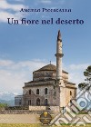 Un fiore nel deserto libro di Piccigallo Angelo