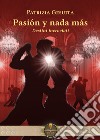 Pasión y nada más. Destini incrociati libro di Gesuita Patrizia