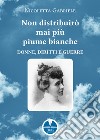 Non distribuirò mai più piume bianche. Donne, diritti e guerre libro di Gabriele Nicoletta