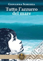 Tutto l'azzurro del mare libro