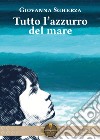 Tutto l'azzurro del mare libro di Sgherza Giovanna