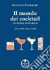 Il mondo dei cocktail. Il piacere in un drink. Lista ufficiale IBA 2020 libro