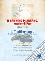 Il cammino di Abramo, mosaico di pace. Attraverso il Mediterraneo, il mare che unisce i popoli che divide libro