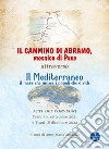 Il cammino di Abramo, mosaico di pace. Attraverso il Mediterraneo, il mare che unisce i popoli che divide libro di Minutilli A. M. (cur.)