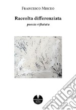 Raccolta differenziata. Poesia rifiutata