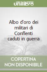 Albo d'oro dei militari di Conflenti caduti in guerra libro