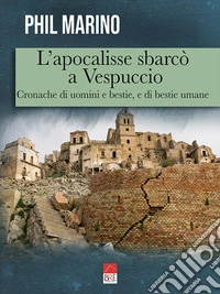 L'apocalisse sbarcò a Vespuccio. Cronache di uomini e bestie, e di bestie umane libro