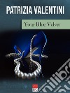 Your blue velvet libro di Valentini Patrizia