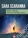 Stella cadente. Lettera ai miei figli mai nati libro di Scaranna Sara