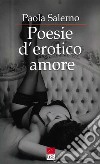 Poesie d'erotico amore libro