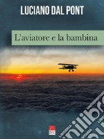 L'aviatore e la bambina libro