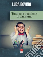 Tutta una questione di algoritmo libro