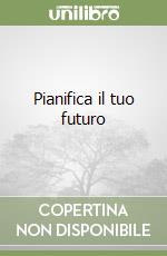 Pianifica il tuo futuro libro