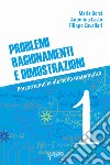 Problemi, ragionamenti e dimostrazioni. Percorriamo la via della matematica. Vol. 1 libro di Borzì Maria Casto Antonino Cavallari Filippo