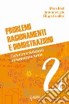 Problemi, ragionamenti e dimostrazioni. Costruiamo deduzioni ed esploriamo forme. Vol. 2 libro di Borzì Maria Casto Antonino Cavallari Filippo