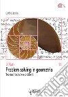 Problem solving in geometria. Teoremi, tecniche e problemi libro di Càssola Carlo
