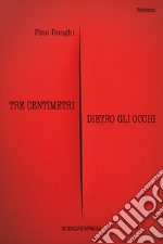 Tre centimetri dietro gli occhi libro