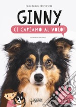 Ginny, ci capiamo al volo! Ediz. illustrata libro