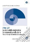 La storia della matematica. La matematica nella storia. Percorsi nel tempo dall'antichità all'età contemporanea libro