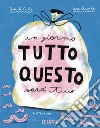 Un giorno tutto questo sarà tuo libro