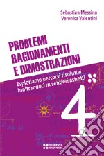 Problemi, ragionamenti e dimostrazioni. Vol. 4 libro